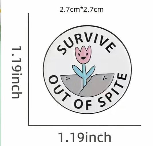 Survive out of spite enamel pin