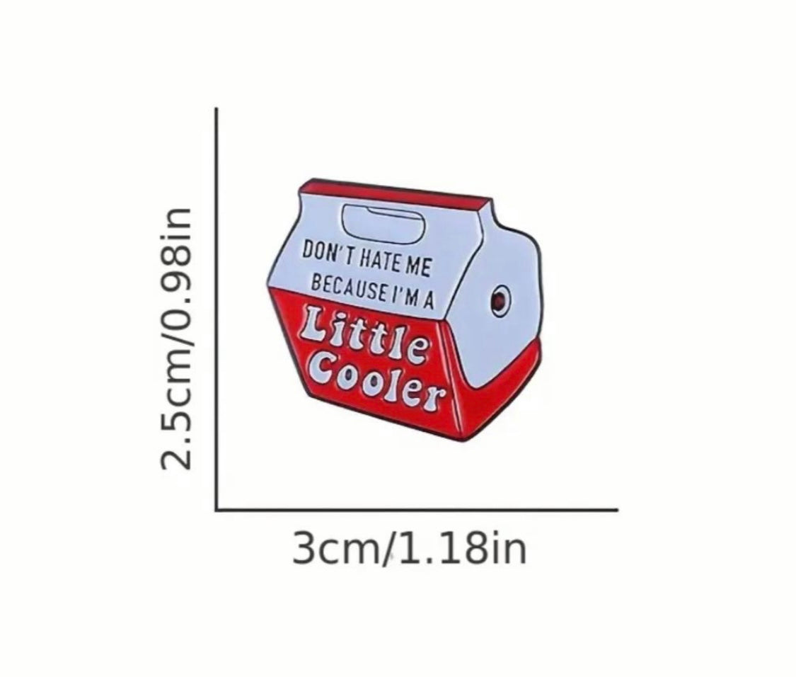 Funny “don’t hate me because I’m a little cooler” enamel pin