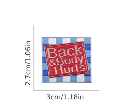 Back and body hurts funny enamel pin