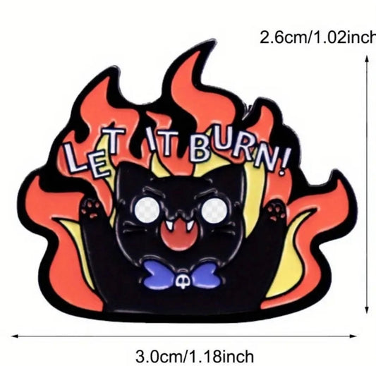 Funny Cat “let it burn” enamel pin