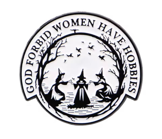 "God Forbid Women Have Hobbies" Witchy Enamel Pin with Three Witches Design
