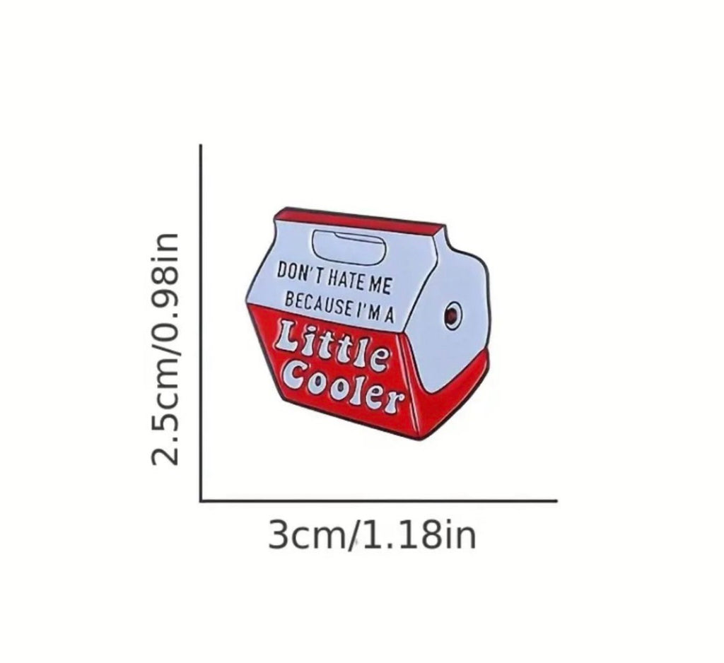 “Don’t hate me because I’m a little cooler” enamel pin