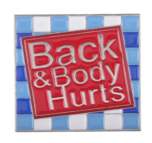 Back and body hurts funny enamel pin