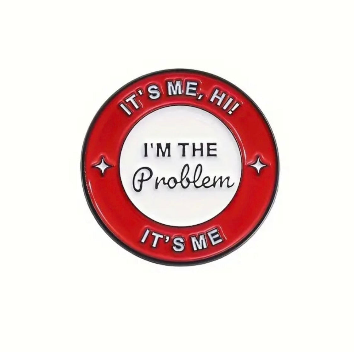 “It’s me hi, I’m the problem it’s me” enamel pin
