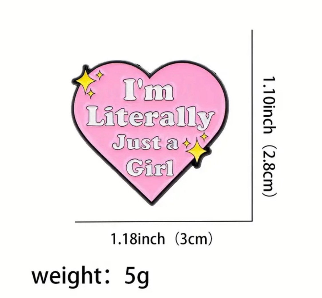 I’m literally just a girl Enamel Pin