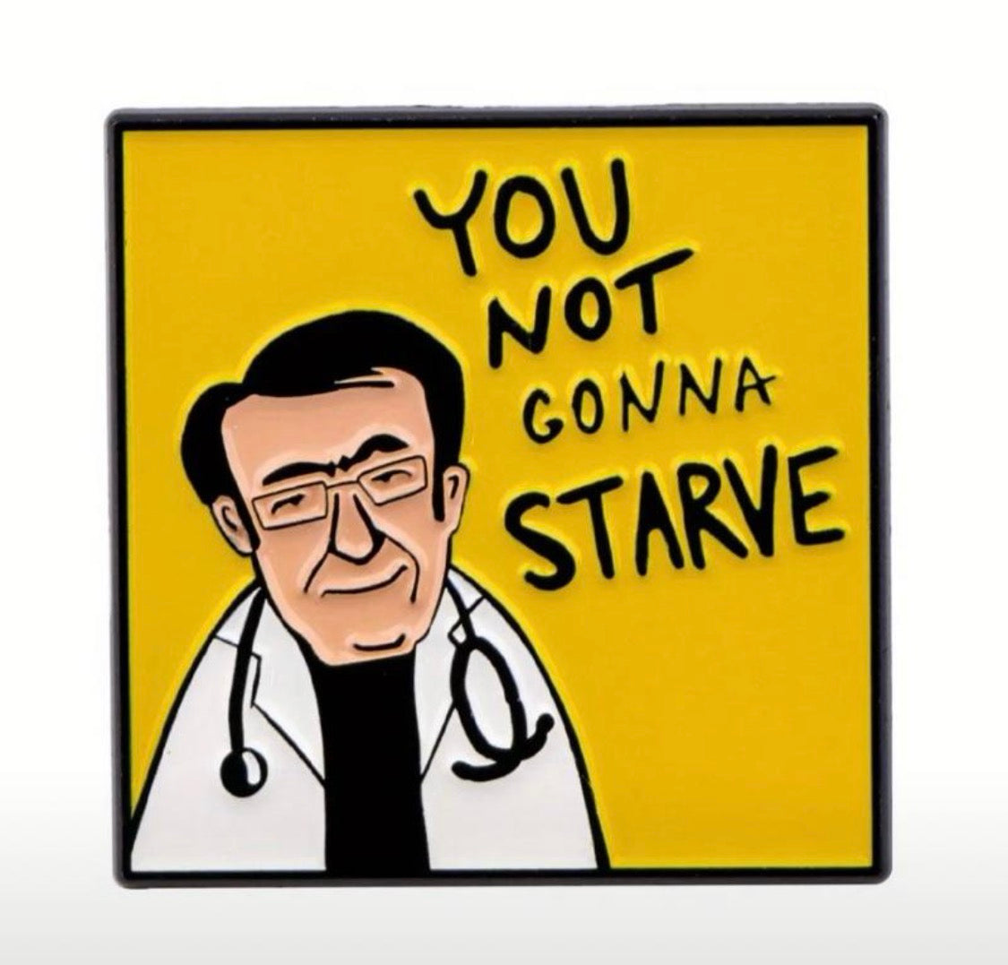 Dr. Now Funny "You Not Gonna Starve" Enamel Pin - Yellow Background with Black Text, Dr. Now Character Design