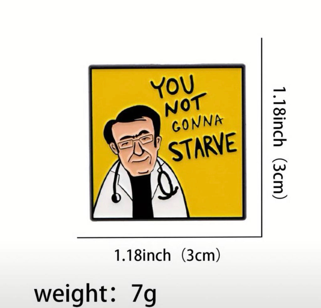 Dr. Now Funny "You Not Gonna Starve" Enamel Pin - Yellow Background with Black Text, Dr. Now Character Design