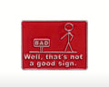 Funny that’s not a good sign enamel pin