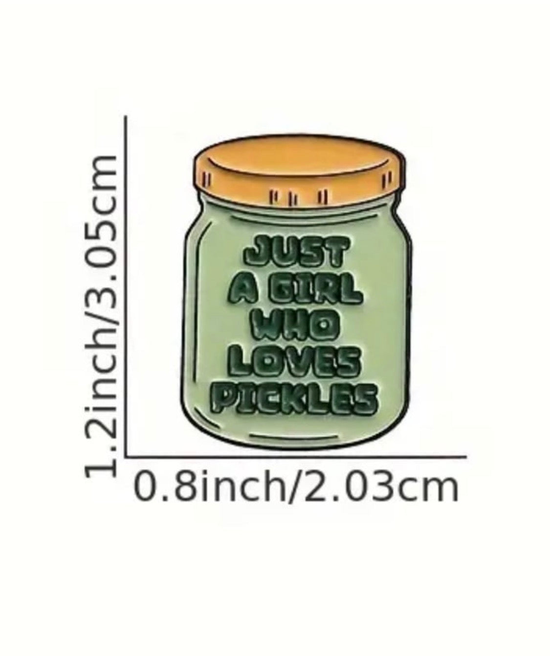 “Just a girl who loves pickles” enamel pin