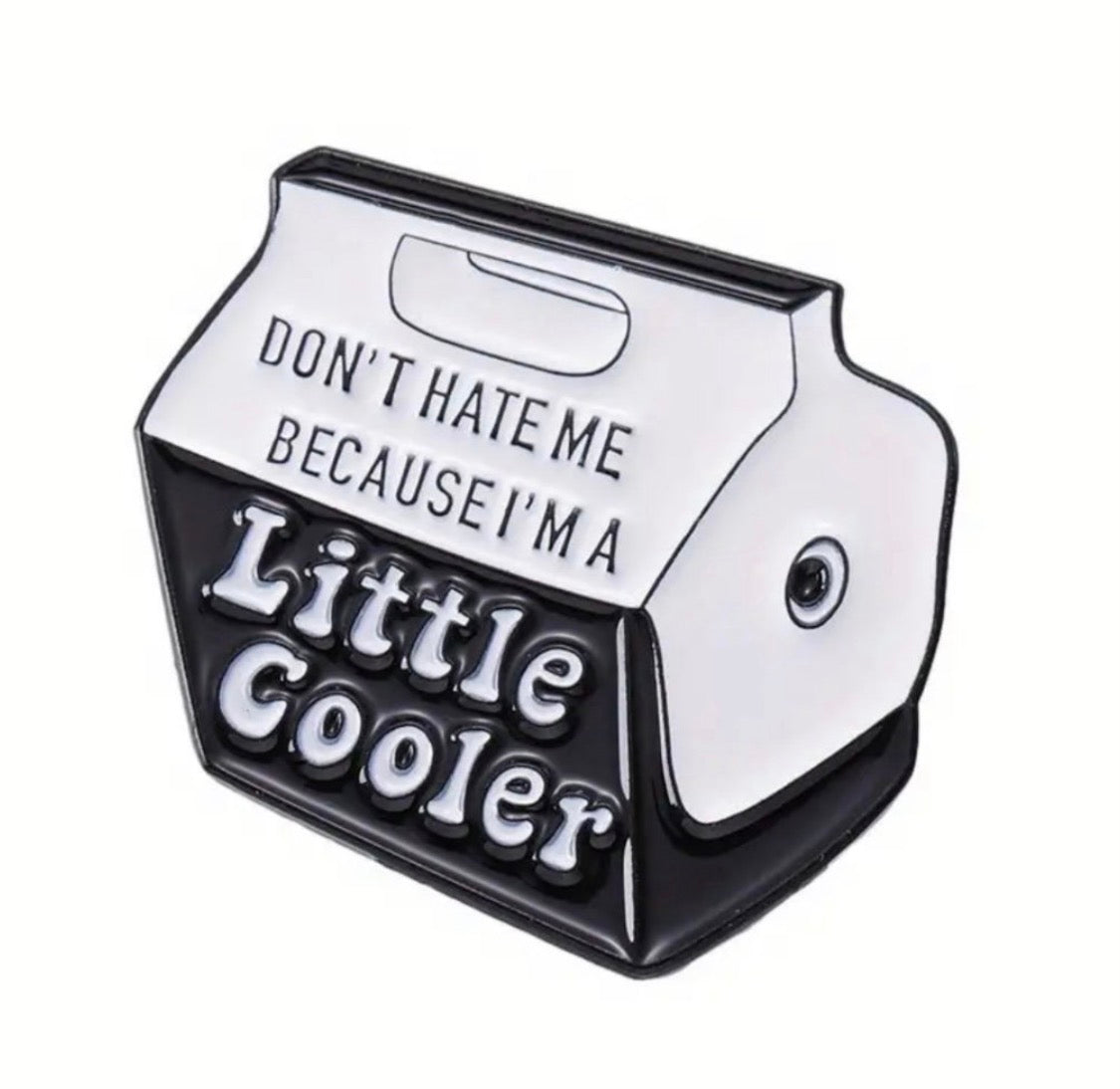 “Don’t hate me because I’m a little cooler” enamel pin