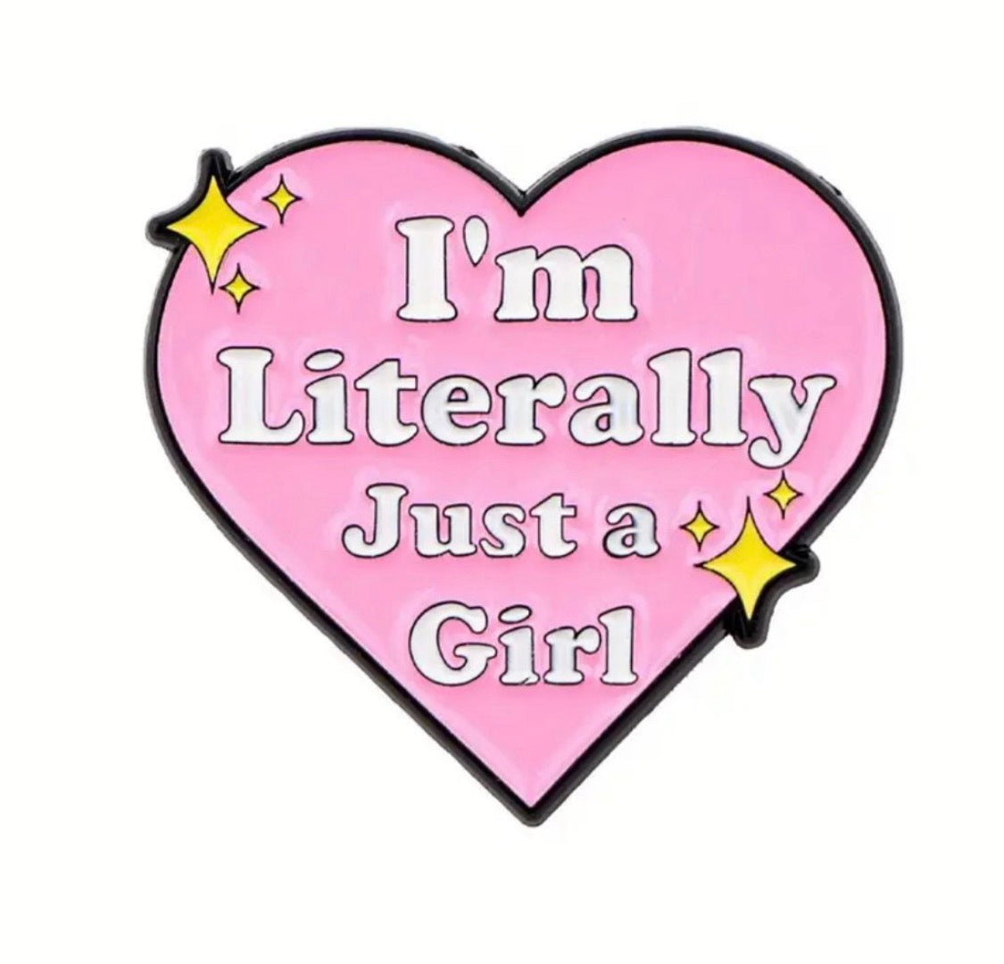 I’m literally just a girl Enamel Pin
