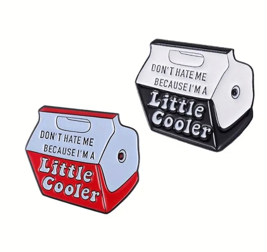 “Don’t hate me because I’m a little cooler” enamel pin