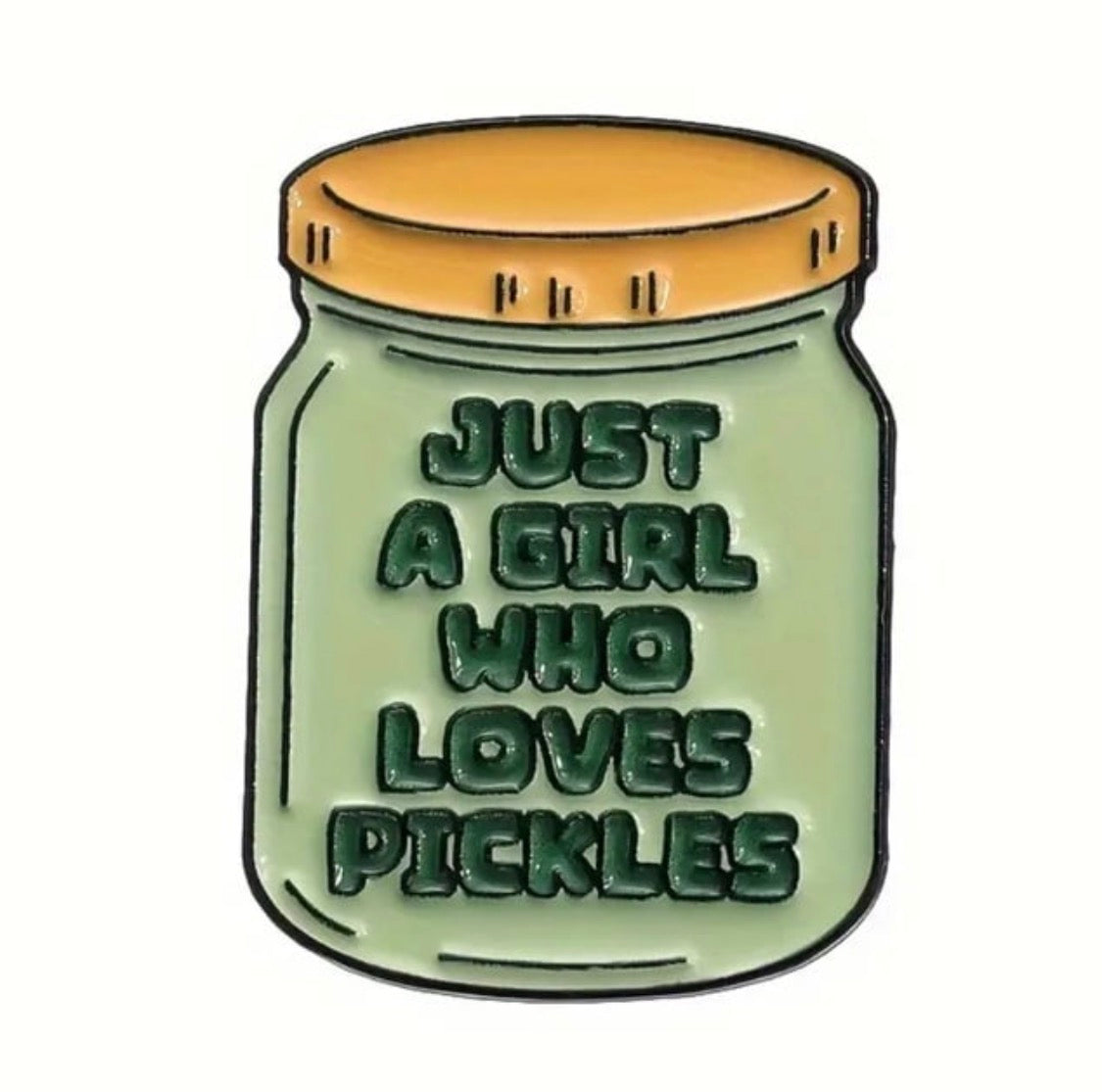 “Just a girl who loves pickles” enamel pin